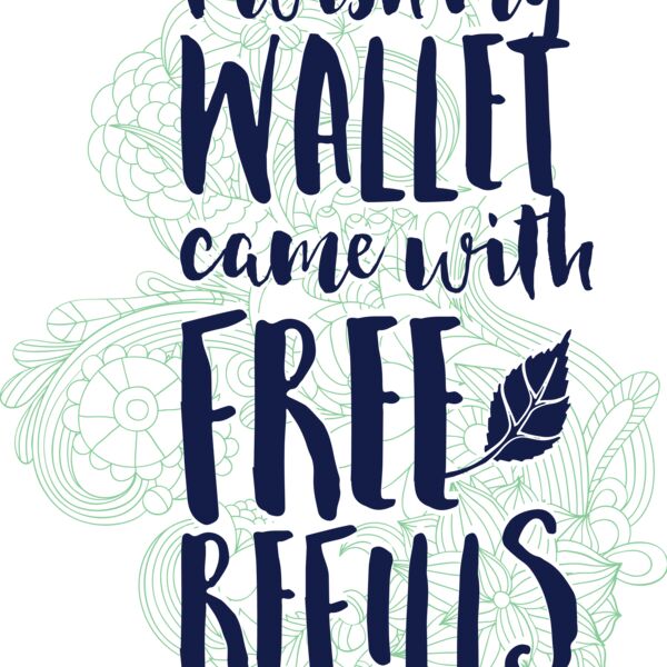 I Wish My Wallet Came With Free Refills Thumbnail